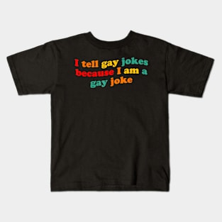 I Tell Gay Jokes  A Gay Joke  Gay LGBT Kids T-Shirt